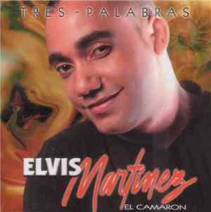 Elvis Martinez El Camaron - Tres Palabra