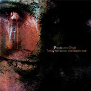 Frustration Smile - Today Will Break The Bloody Wall