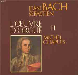Jean Sébastien Bach - Michel Chapuis - L'Œuvre D'Orgue III