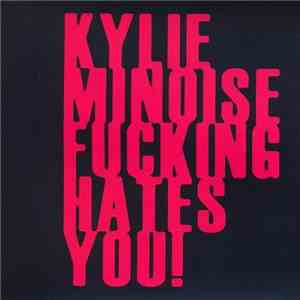 Kylie Minoise - Kylie Minoise Fucking Hates You!