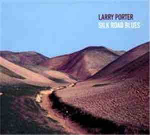 Larry Porter - Silk Road Blues
