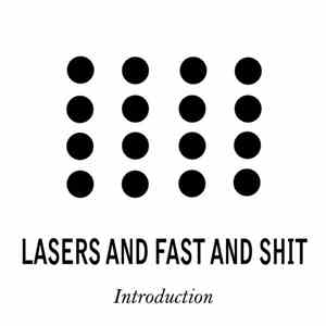 Lasers And Fast And Shit - Introduction