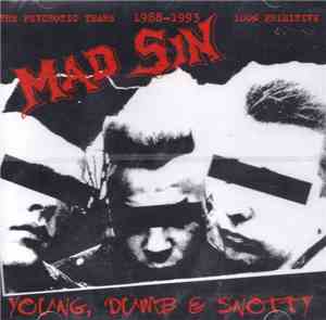 Mad Sin - Young, Dumb & Snotty (The Psychotic Years 1988-1993)