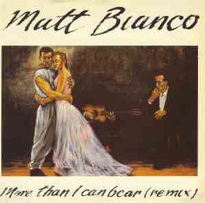 Matt Bianco - More Than I Can Bear (Remix)