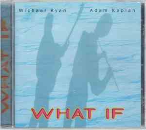 Michael Ryan, Adam Kaplan - What If