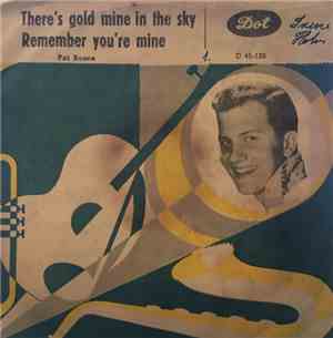 Pat Boone - There's A Gold Mine In The Sky/Remember You're Mine