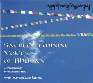 Raphael And Kutira - Sacred Feminine Voices Of Bhutan