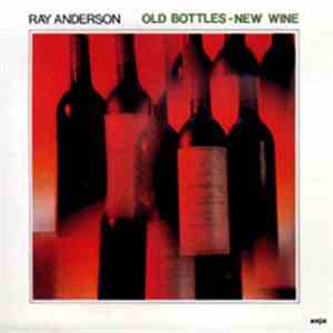 Ray Anderson - Old Bottles - New Wine
