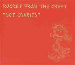 Rocket From The Crypt - Hot Charity / Cut Carefully And Play Loud