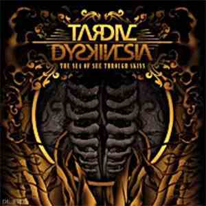 Tardive Dyskinesia  - The Sea Of See Through Skins