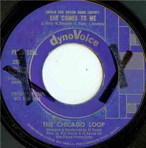 The Chicago Loop - (When She Needs Good Lovin') She Comes To Me / This Must ...