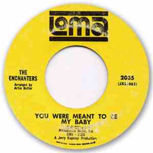 The Enchanters  - You Were Meant To Be My Baby