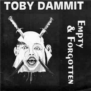 Toby Dammit  - Empty & Forgotten