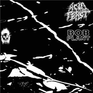 Acid Feast, Bob Plant  - Split cassette