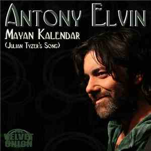 Antony Elvin - Mayan Kalendar (Julian Tyzer's Song)