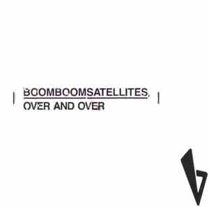 Boom Boom Satellites - Over And Over