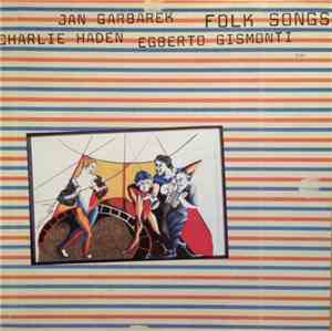Charlie Haden, Jan Garbarek, Egberto Gismonti - Folk Songs