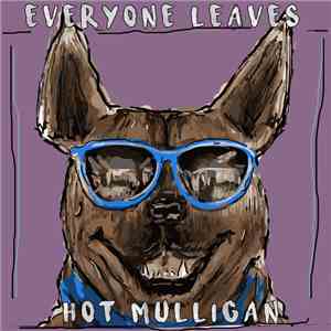 Everyone Leaves / Hot Mulligan - Everyone Leaves / Hot Mulligan