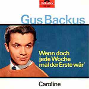 Gus Backus - Wenn Doch Jede Woche Mal Der Erste Wär' / Caroline
