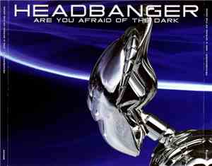 Headbanger - Are You Afraid Of The Dark