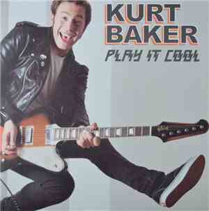Kurt Baker  - Play It Cool
