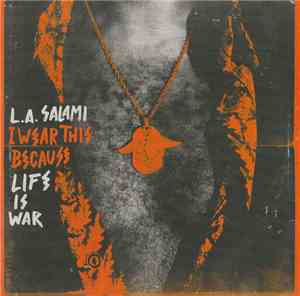 L.A. Salami - I Wear This Because Life Is War! / Day To Day (For 6 Days A W ...