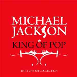 Michael Jackson - King Of Pop (The Turkish Collection)