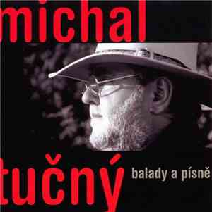 Michal Tučný - Balady A Písně