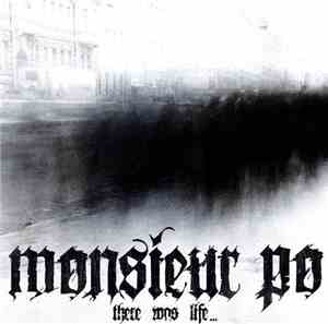 Monsieur Po - There Was Life