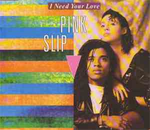 Pink Slip - I Need Your Love