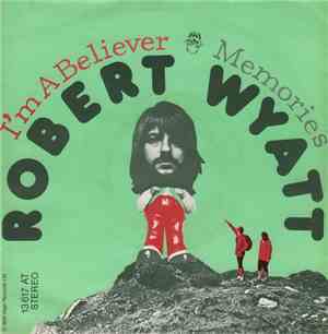 Robert Wyatt - I'm A Believer / Memories