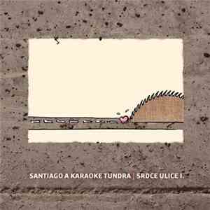 Santiago  A Karaoke Tundra - Srdce Ulice I.