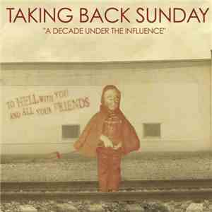 Taking Back Sunday - A Decade Under The Influence