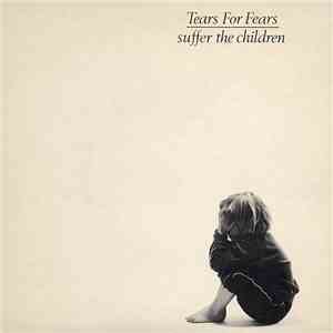 Tears For Fears - Suffer The Children