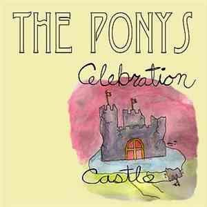The Ponys - Celebration Castle