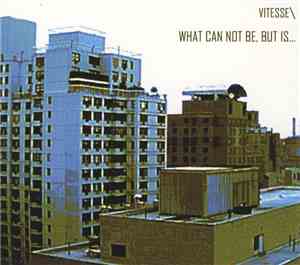 Vitesse - What Can Not Be But Is...
