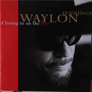 Waylon Jennings - Closing In On The Fire