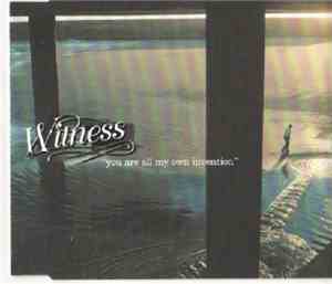 Witness - You Are All My Own Invention