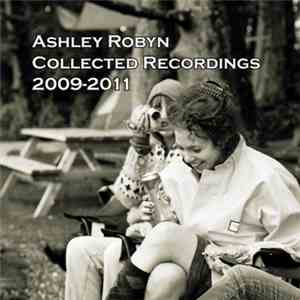 Ashley Robyn - Collected Recordings 2009-2011