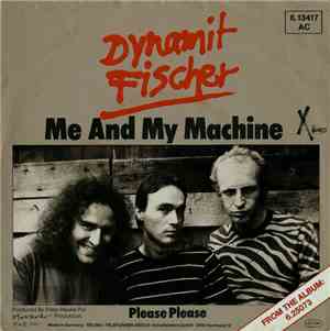 Dynamit Fischer - Me And My Machine