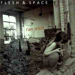Flesh & Space - I'm Jesus