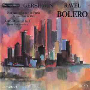Gershwin, Ravel - Ein Amerikaner In Paris, Klavierkonzert In F - Bolero / A ...
