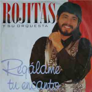 Rojitas Y Su Orquesta - Regalame Tu Encanto
