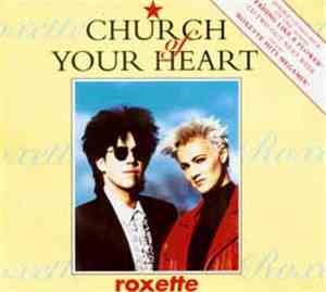 Roxette - Church Of Your Heart