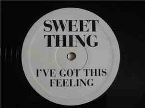 Sweet Thing  - I've Got This Feeling