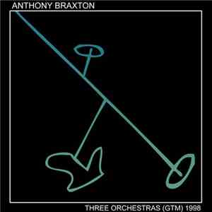 Anthony Braxton - Three Orchestras (GTM) 1998 - Part I