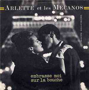 Arlette Et Les Mecanos - Embrasse Moi Sur La Bouche