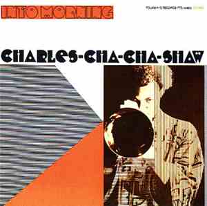 Charles Cha Cha Shaw - Into Morning