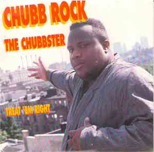 Chubb Rock - The Chubbster / Treat 'Em Right