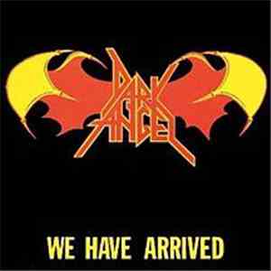 Dark Angel  - We Have Arrived